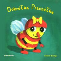 Dobrółka Pszczółka. Autor: Krings Antoon. Dobreksiazki.pl Okładka książki Dobrółka Pszczółka