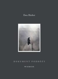 Dokument podróży Wiersze. Autor: Herbst Ewa. Dobreksiazki.pl Okładka książki Dokument podróży Wiersze