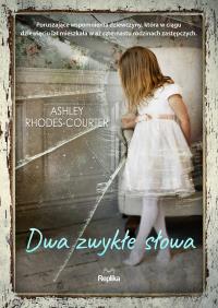 Dwa zwykłe słowa. Autor: Ashley Rhodes-Courter. Dobreksiazki.pl Okładka książki Dwa zwykłe słowa