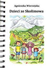 Dzieci ze Skolimowa. Autor: Agnieszka Wierzejska. Dobreksiazki.pl Okładka książki Dzieci ze Skolimowa