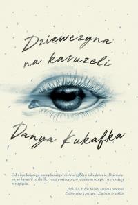 Dziewczyna na karuzeli. Autor: Danya Kukafka. Dobreksiazki.pl Okładka książki Dziewczyna na karuzeli