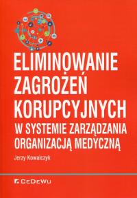 Eliminowanie zagrożeń korupcyjnych w systemie.... Autor: Kowalczyk Jerzy. Dobreksiazki.pl Okładka książki Eliminowanie zagrożeń korupcyjnych w systemie...
