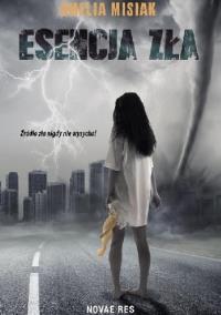 Esencja zła. Autor: Amelia Misiak. Dobreksiazki.pl Okładka książki Esencja zła