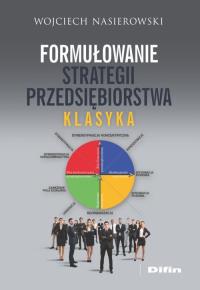 Formułowanie strategii przedsiębiorstwa. Autor: Wojciech Nasierowski. Dobreksiazki.pl Okładka książki Formułowanie strategii przedsiębiorstwa