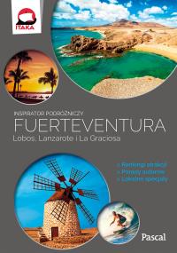 Fuertaventura, Lobos, Lanzarote i La Graciosa. Inspirator podróżniczy. Autor: Opracowanie zbiorowe. Dobreksiazki.pl Okładka książki Fuertaventura, Lobos, Lanzarote i La Graciosa. Inspirator podróżniczy