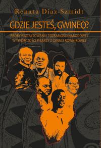 Gdzie jesteś Gwineo?. Autor: Diaz-Schmidt Renata. Dobreksiazki.pl Okładka książki Gdzie jesteś Gwineo?