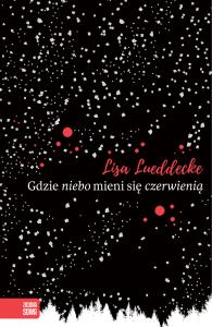 Gdzie niebo mieni się czerwienią. Autor: Lueddec Lisa. Dobreksiazki.pl Okładka książki Gdzie niebo mieni się czerwienią