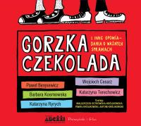 Gorzka czekolada - CD. Autor: Opracowanie zbiorowe. Dobreksiazki.pl Okładka książki Gorzka czekolada - CD