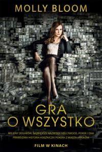 Gra o wszystko. Autor: Molly Bloom. Dobreksiazki.pl Okładka książki Gra o wszystko