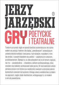 Gry poetyckie i teatralne. Autor: Prof. Jerzy Jarzębski. Dobreksiazki.pl Okładka książki Gry poetyckie i teatralne