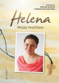 Helena. Misja możliwa. Autor: Gładysz Ewelina, Radzyński Przemysław. Dobreksiazki.pl Okładka książki Helena. Misja możliwa
