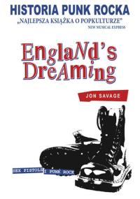 Historia Punk Rocka Englands Dreaming. Autor: Jon Savage. Dobreksiazki.pl Okładka książki Historia Punk Rocka Englands Dreaming