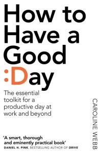 How To Have A Good Day. Autor: Webb Caroline. Dobreksiazki.pl Okładka książki How To Have A Good Day