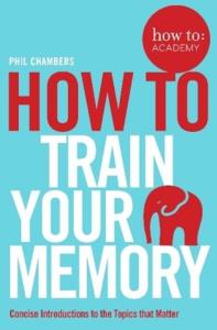 How To Train Your Memory. Autor: Dee Phillips Brian Alchorn Catherine Chambers. Dobreksiazki.pl Okładka książki How To Train Your Memory