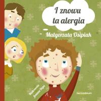 I znowu ta alergia. Autor: Małgorzata Osipiak. Dobreksiazki.pl Okładka książki I znowu ta alergia