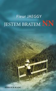 Jestem bratem NN. Autor: Jaeggy Fleur. Dobreksiazki.pl Okładka książki Jestem bratem NN