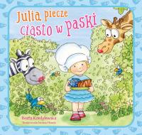 Julia piecze ciasto w paski. Autor: Kordylewska Beata. Dobreksiazki.pl Okładka książki Julia piecze ciasto w paski