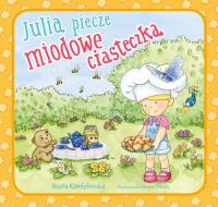 Julia piecze miodowe ciasteczka. Autor: Kordylewska Beata. Dobreksiazki.pl Okładka książki Julia piecze miodowe ciasteczka