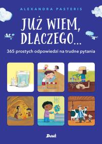 Już wiem, dlaczego. Autor: Pasteris Aleksandra. Dobreksiazki.pl Okładka książki Już wiem, dlaczego