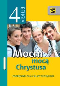 Katechizm ZSZ 4 Mocni mocą Chrystusa podręcznik ŚB. Autor: ks. Tadeusz Panuś, Renata Chrzanowska. Dobreksiazki.pl Okładka książki Katechizm ZSZ 4 Mocni mocą Chrystusa podręcznik ŚB