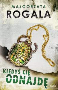 Kiedyś cię odnajdę. Autor: Rogala Małgorzata, Joanna Pawłowska. Dobreksiazki.pl Okładka książki Kiedyś cię odnajdę