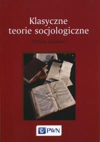 KLASYCZNE TEORIE SOCJOLOGICZNE WYBOR TESKSTOW-PWNN. Wydawca: Wydawnictwo Naukowe PWN. Dobreksiazki.pl Opakowanie KLASYCZNE TEORIE SOCJOLOGICZNE WYBOR TESKSTOW-PWNN