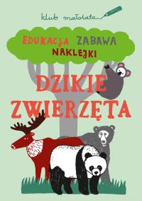 Klub Małolata. Dzikie zwierzeta. Autor: Opracowanie zbiorowe. Dobreksiazki.pl Okładka książki Klub Małolata. Dzikie zwierzeta