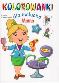Kolorowanki dla malucha Mama. Autor: Ernest Błędowski. Dobreksiazki.pl Okładka książki Kolorowanki dla malucha Mama