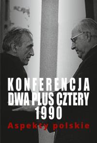Konferencja dwa plus cztery 1990. Autor: Praca zbiorowa. Dobreksiazki.pl Okładka książki Konferencja dwa plus cztery 1990