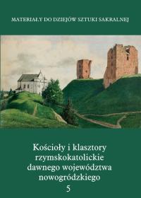 Kościoły i klasztory rzymskokatolickie dawnego województwa nowogródzkiego Nowogródek. Wydawca: Międzynarodowe Centrum Kultury Kraków. Dobreksiazki.pl Opakowanie Kościoły i klasztory rzymskokatolickie dawnego województwa nowogródzkiego Nowogródek
