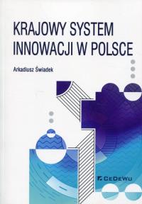 Krajowy system innowacji w Polsce. Autor: Świadek Arkadiusz. Dobreksiazki.pl Okładka książki Krajowy system innowacji w Polsce