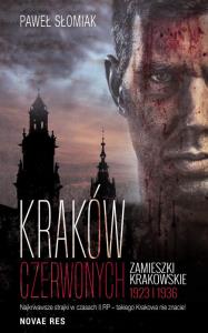 Kraków czerwonych Zamieszki krakowskie 1923, 1936. Autor: Słomiak Paweł. Dobreksiazki.pl Okładka książki Kraków czerwonych Zamieszki krakowskie 1923, 1936