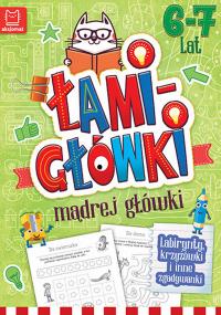 Łamigłówki mądrej główki 6-7 lat. Autor: Opracowanie zbiorowe. Dobreksiazki.pl Okładka książki Łamigłówki mądrej główki 6-7 lat