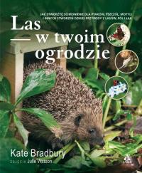 Las w twoim ogrodzie. Autor: Kate Bradbury. Dobreksiazki.pl Okładka książki Las w twoim ogrodzie