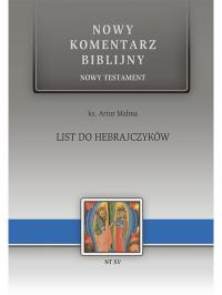 List do Hebrajczyków. NT XV. Autor: ks. Artur Malina. Dobreksiazki.pl Okładka książki List do Hebrajczyków. NT XV