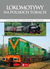 Lokomotywy na polskich torach. Autor: Nowak Wojciech Andrzej. Dobreksiazki.pl Okładka książki Lokomotywy na polskich torach