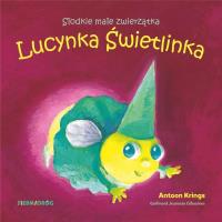 Lucynka Świetlinka. Autor: Krings Antoon. Dobreksiazki.pl Okładka książki Lucynka Świetlinka
