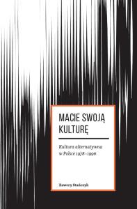 Macie swoją kulturę. Autor: Stańczyk Xawery. Dobreksiazki.pl Okładka książki Macie swoją kulturę