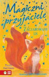 Magiczni przyjaciele. Zaczarowany lis. Autor: Harrison Paula. Dobreksiazki.pl Okładka książki Magiczni przyjaciele. Zaczarowany lis
