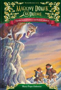 Magiczny domek na drzewie Epoka lodowcowa o zachodzie słońca. Autor: Mary Pope Osborne. Dobreksiazki.pl Okładka książki Magiczny domek na drzewie Epoka lodowcowa o zachodzie słońca