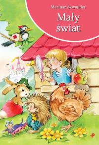 Mały świat. Autor: Szwonder Mariusz. Dobreksiazki.pl Okładka książki Mały świat