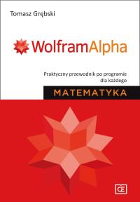 Matematyka WolframAlpha. Autor: Grębski Tomasz. Dobreksiazki.pl Okładka książki Matematyka WolframAlpha