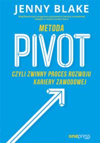 Metoda Pivot czyli zwinny proces rozwoju kariery zawodowej. Autor: Blake Jenny. Dobreksiazki.pl Okładka książki Metoda Pivot czyli zwinny proces rozwoju kariery zawodowej