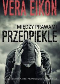 Między prawami Przedpiekle. Autor: Vera Eikon. Dobreksiazki.pl Okładka książki Między prawami Przedpiekle