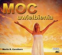 Moc uwielbienia - Audiobook. Autor: Carothers Merlin. Dobreksiazki.pl Okładka książki Moc uwielbienia - Audiobook