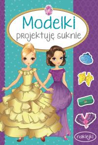 MODELKI Projektuję suknie. Autor: Opracowanie zbiorowe. Dobreksiazki.pl Okładka książki MODELKI Projektuję suknie