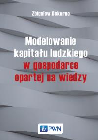 Modelowanie kapitału ludzkiego w gospodarce opartej na wiedzy. Autor: Dokurno Zbigniew. Dobreksiazki.pl Okładka książki Modelowanie kapitału ludzkiego w gospodarce opartej na wiedzy