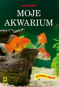 Moje akwarium. Wyd. 3. Autor: Veit Klaus. Dobreksiazki.pl Okładka książki Moje akwarium. Wyd. 3