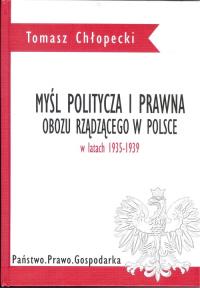 Myśl polityczna i prawna obozu rządzącego w Polsce w latach 1935-1939. Autor: Chłopecki Tomasz. Dobreksiazki.pl Okładka książki Myśl polityczna i prawna obozu rządzącego w Polsce w latach 1935-1939