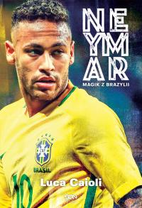 Neymar. Magik z Brazylii. Autor: Luca Caioli. Dobreksiazki.pl Okładka książki Neymar. Magik z Brazylii
